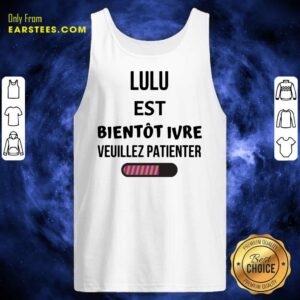 Alternative view of Lulu Est Bientôt Ivre Veuillez Patienter Shirt