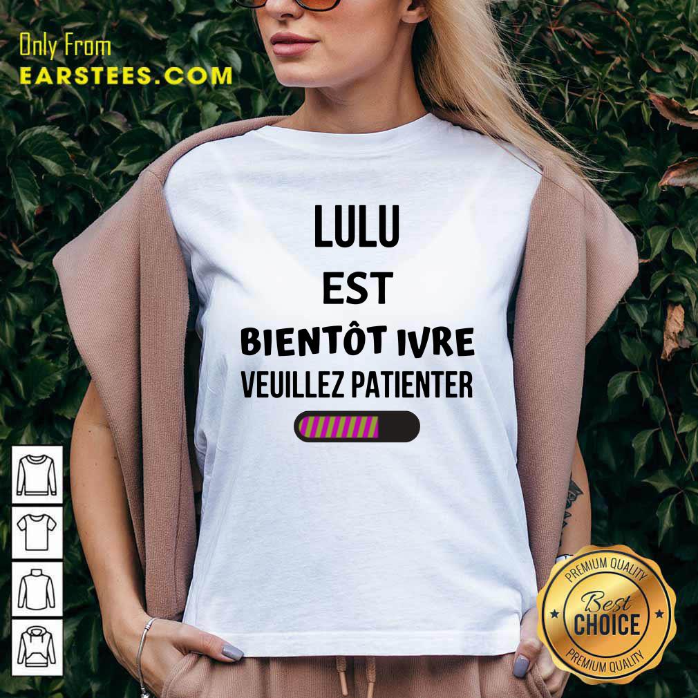 Lulu Est Bientôt Ivre Veuillez Patienter Shirt - Image 5