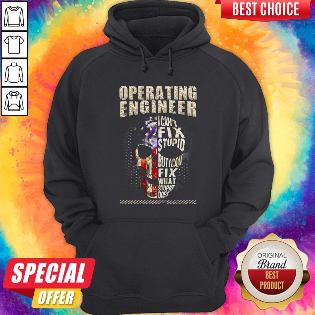 Operating Engineer I Cant Fix Stupid But I Can Fix What Stupid Does Shirt - Image 3