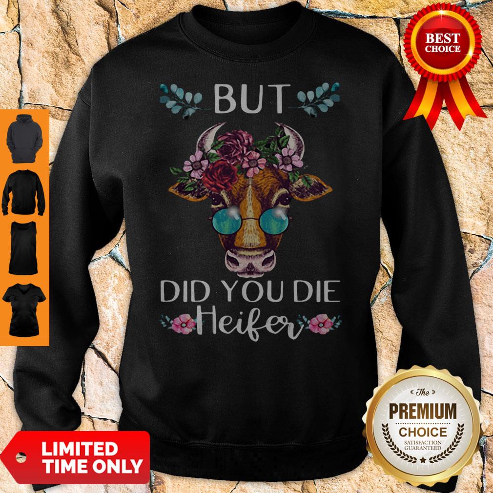 Official But Did You Die Heifer Shirt - Image 5