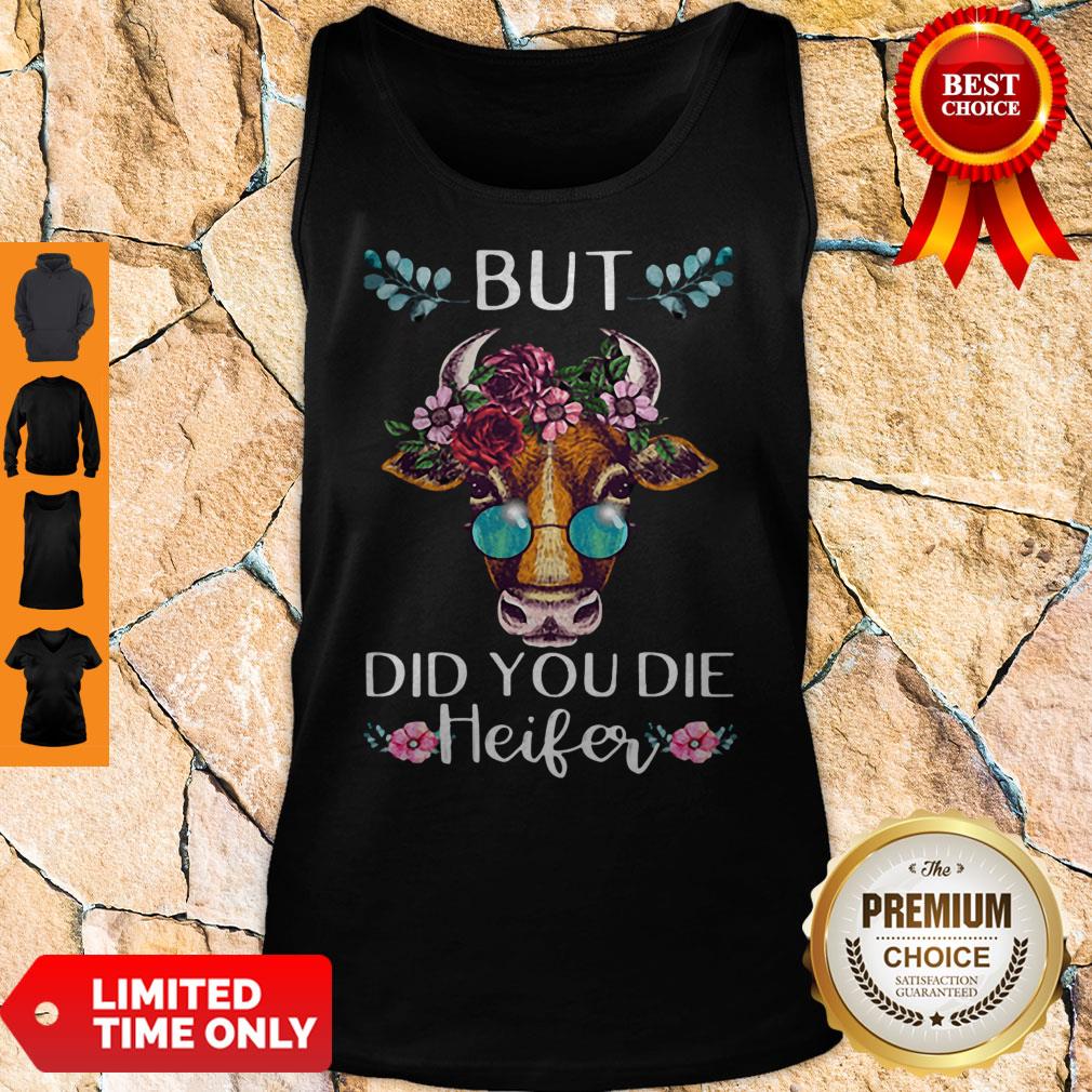 Official But Did You Die Heifer Shirt - Image 4