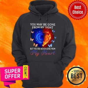 Alternative view of You May Be Gone From My Sight But You Are Never Gone From My Heart Shirt