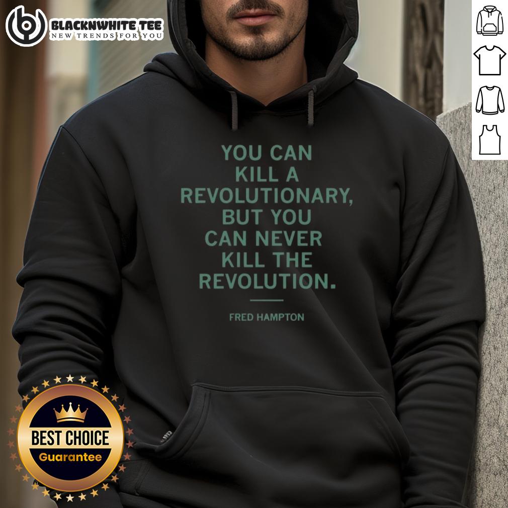 Top Fred Hampton You Can Kill A Revolutionary But You Can Never Kill The Revolution T-Shirt - Image 2