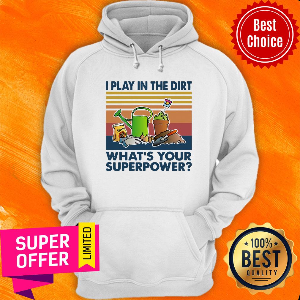 Gardening I Play In The Dirt What's Your Superpower Vintage Retro Shirt - Image 5