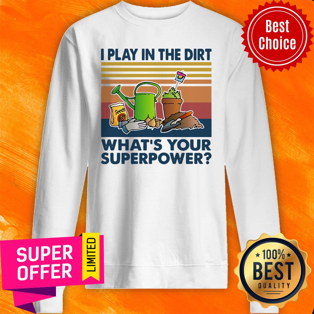 Gardening I Play In The Dirt What's Your Superpower Vintage Retro Shirt - Image 4