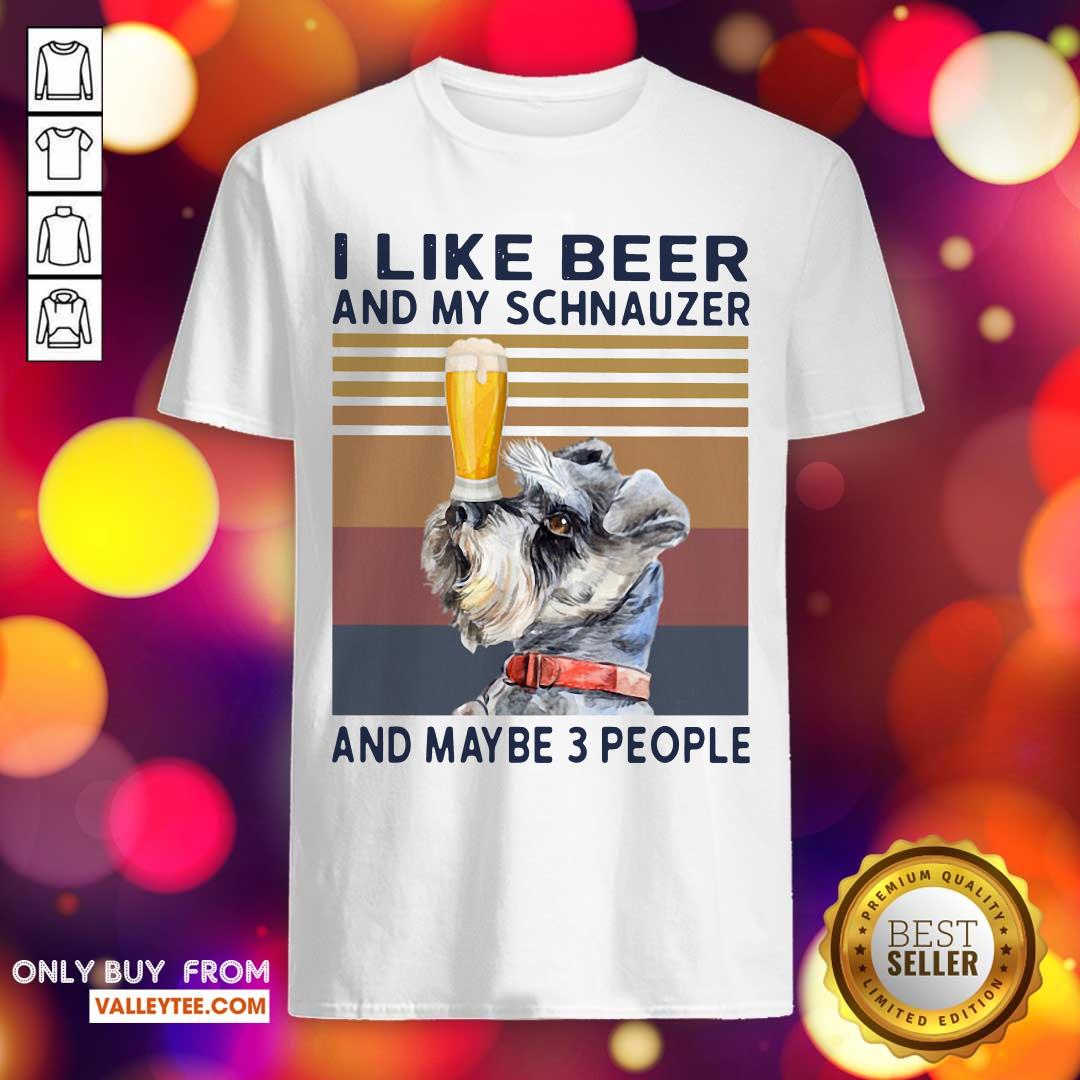 Lovely I Like Beer And My Schnauzer And Maybe 3 People Vintage Shirt