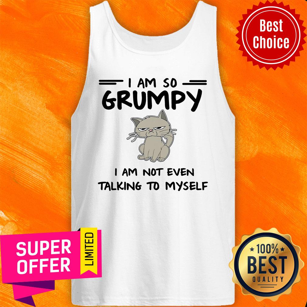 Nice I Am So Grumpy I Am Not Even Talking To Myself Shirt - Image 4