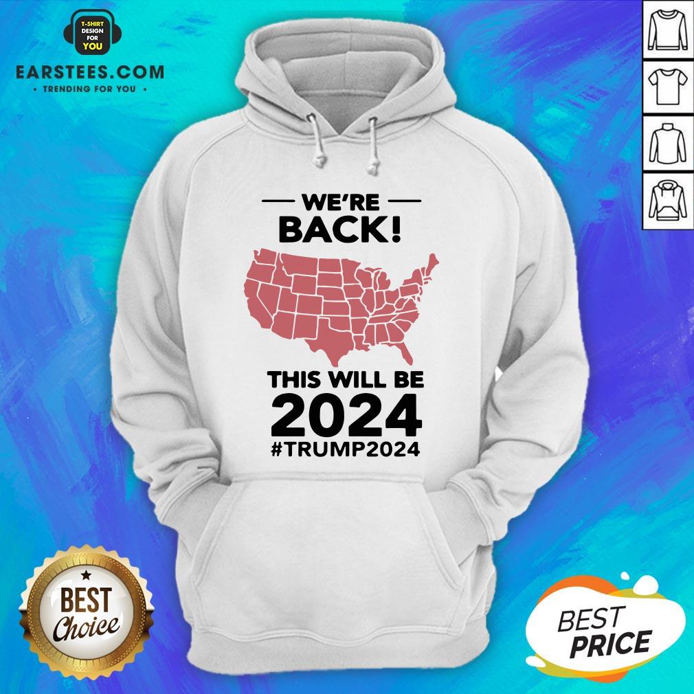 Original Were Back This Will Be 2024 Trump 2024 Shirt - Image 5