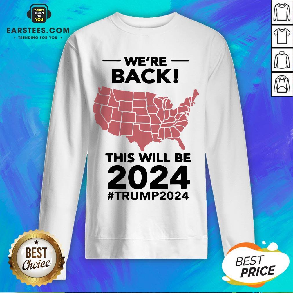 Original Were Back This Will Be 2024 Trump 2024 Shirt - Image 4
