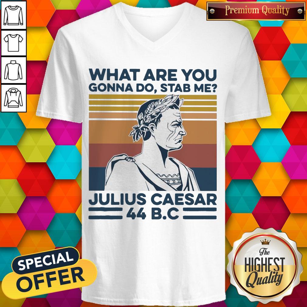What Are You Gonna Do Stab Me Julius Caesar 44 B.C Vintage Retro Shirt - Image 3