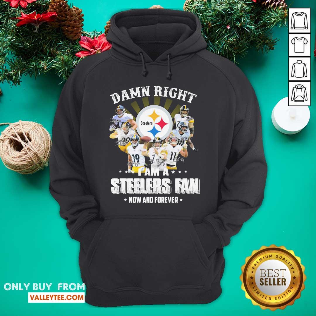 Perfect Damn Right I Am A Steelers Fan Now And Forever Shirt - Image 3