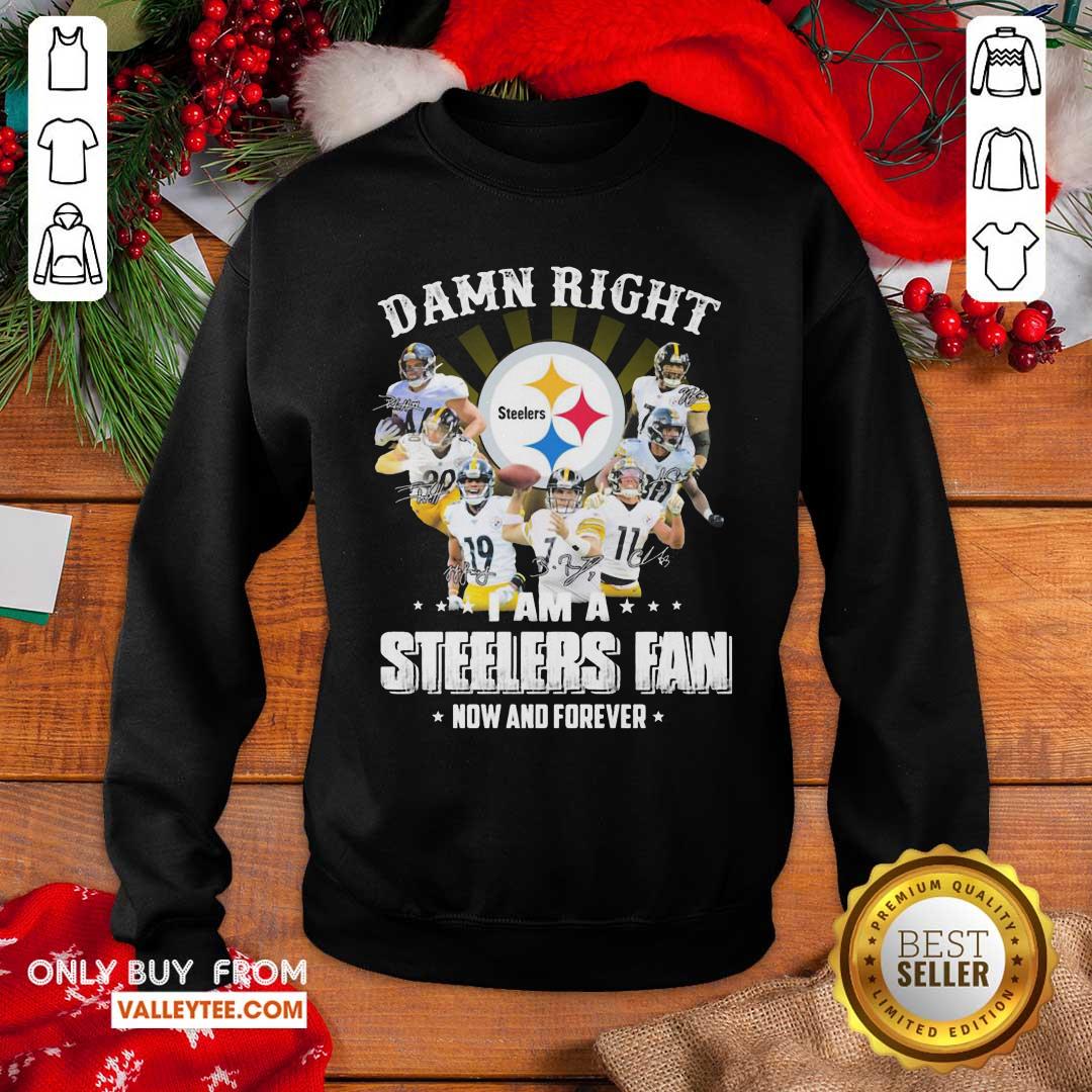 Perfect Damn Right I Am A Steelers Fan Now And Forever Shirt - Image 2