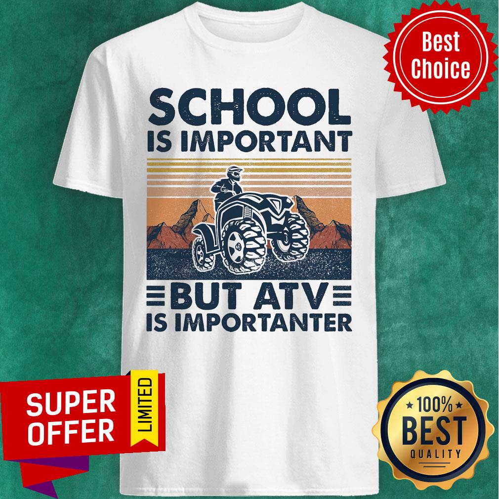Awesome School Is Important But Atv Is Importanter Shirt