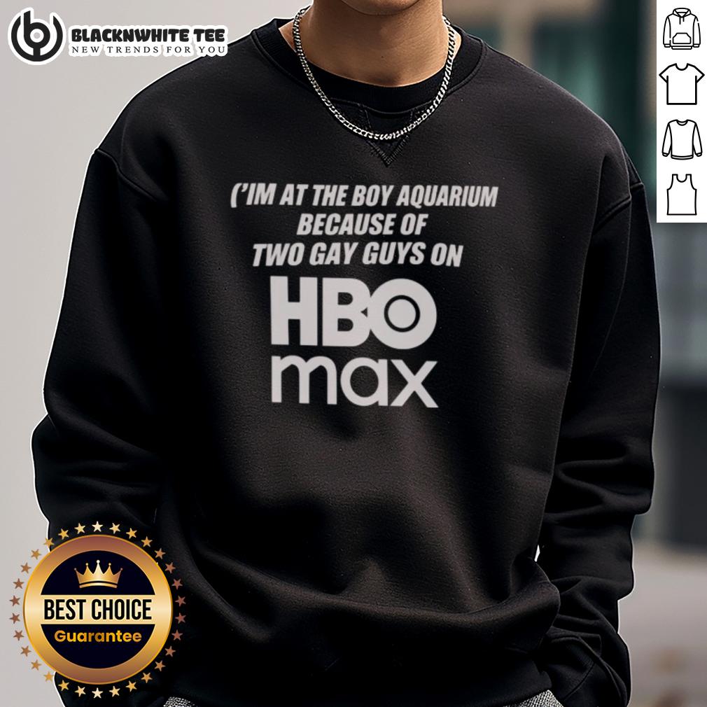 Official I'm At The Boy Aquarium Because Of Two Guys On Hbo Max T-Shirt - Image 5