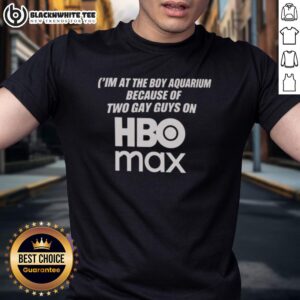 Official I'm At The Boy Aquarium Because Of Two Guys On Hbo Max T-Shirt