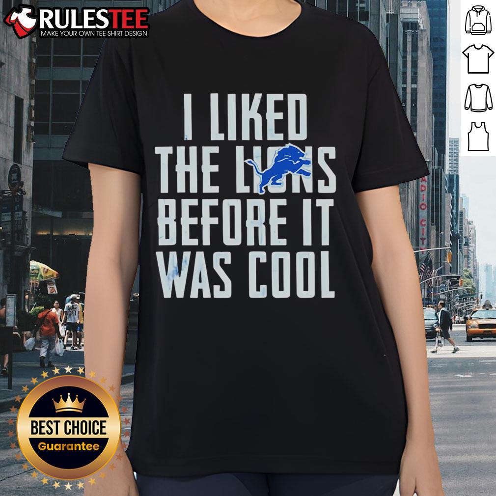 Premium I Liked The Lions Before It Was Cool Detroit Lions T-Shirt - Image 3