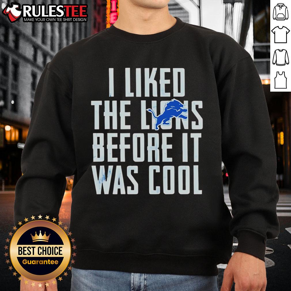 Premium I Liked The Lions Before It Was Cool Detroit Lions T-Shirt - Image 5