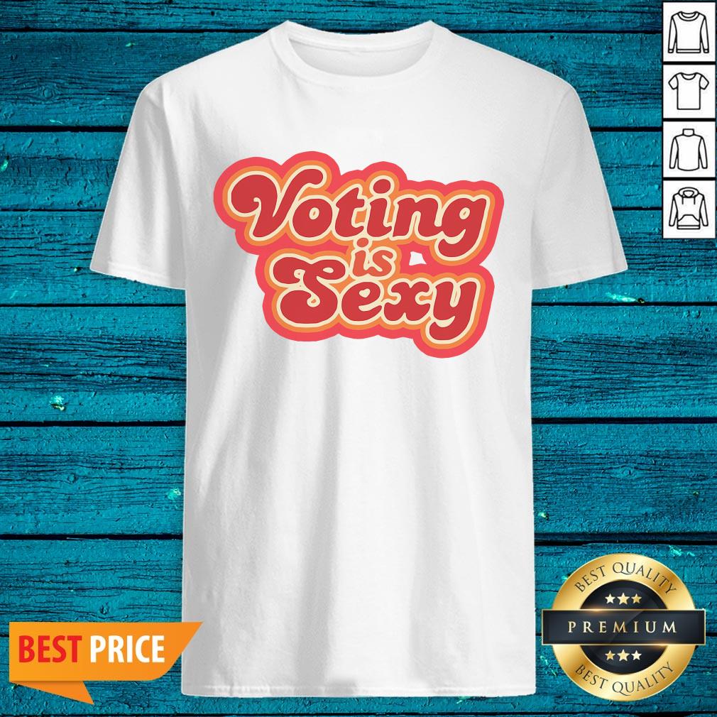 Happy Voting Is Sexy Shirt