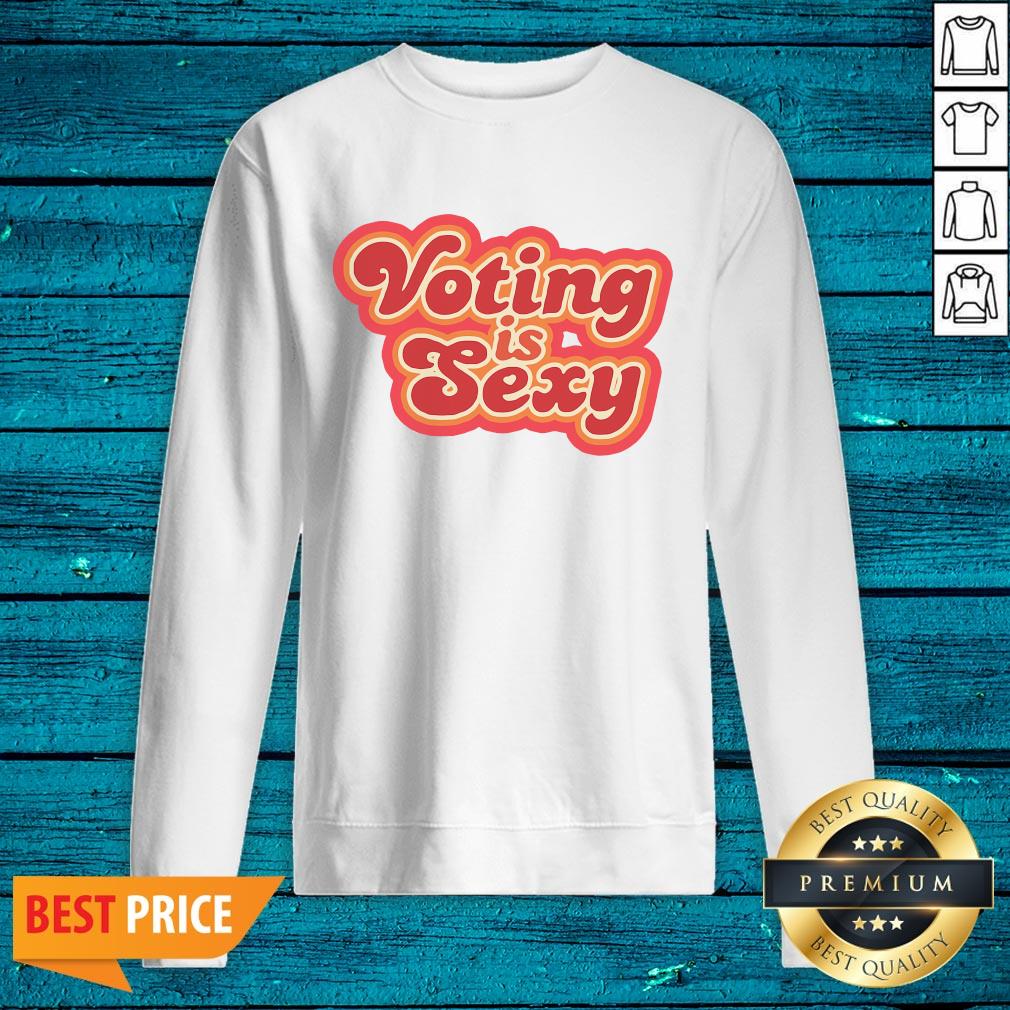 Happy Voting Is Sexy Shirt - Image 5