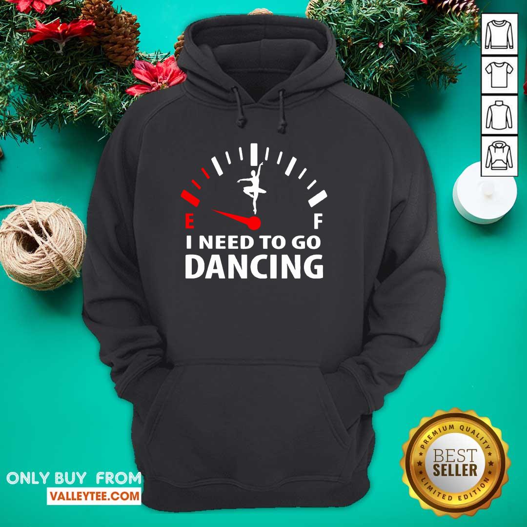 High Quality Ballet Ef I Need To Go Dancing Shirt - Image 2
