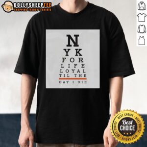 Top New York For Life Loyal Til The Day I Die T-Shirt