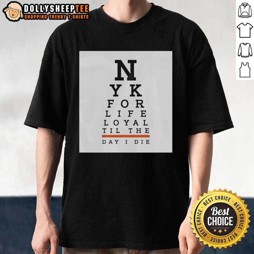 Top New York For Life Loyal Til The Day I Die T-Shirt