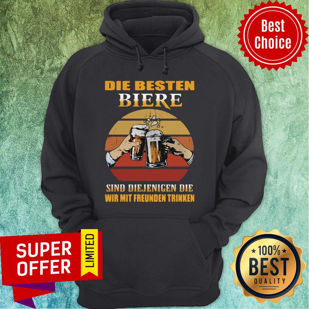 Top Die Besten Biere Sind Diejenigen Die Wir Mit Freunden Trinken Shirt - Image 3