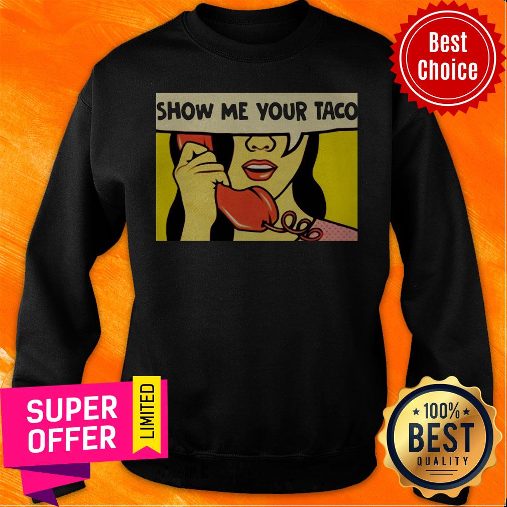 Awesome Show Me Your Taco Woman Shirt - Image 5