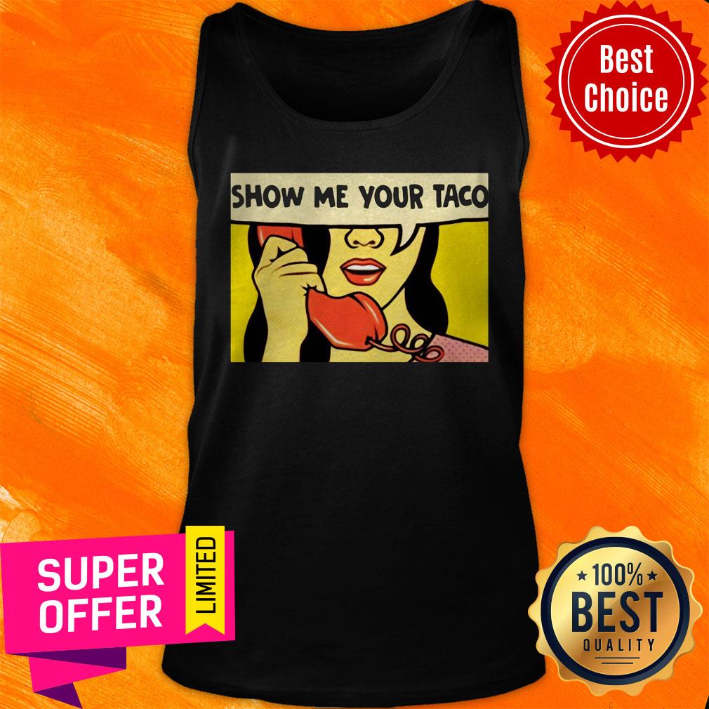 Awesome Show Me Your Taco Woman Shirt - Image 4