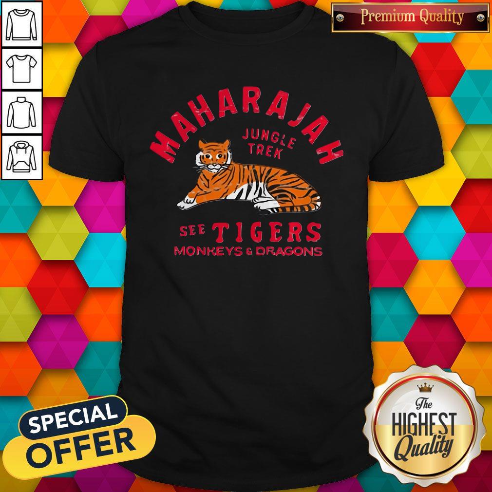 Maharajah Jungle Tral See Tigers Monkeys And Dragons Shirt