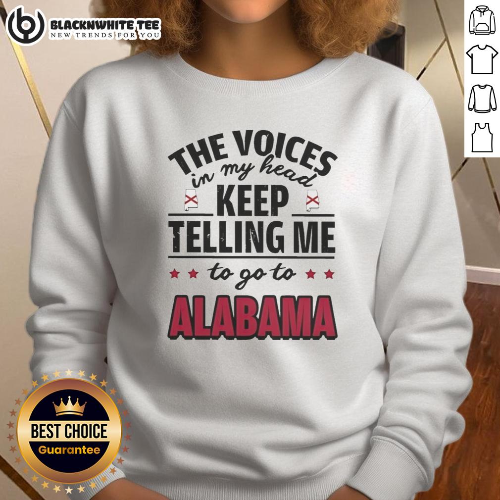 Awesome The Voices In My Head Keep Telling Me To Go To Alabama T-Shirt - Image 5