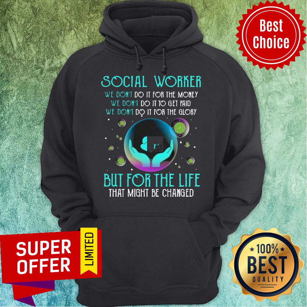 Social Worker But For The Life That Might Be Changed Shirt - Image 3