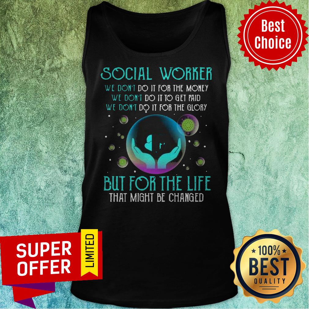 Social Worker But For The Life That Might Be Changed Shirt - Image 5
