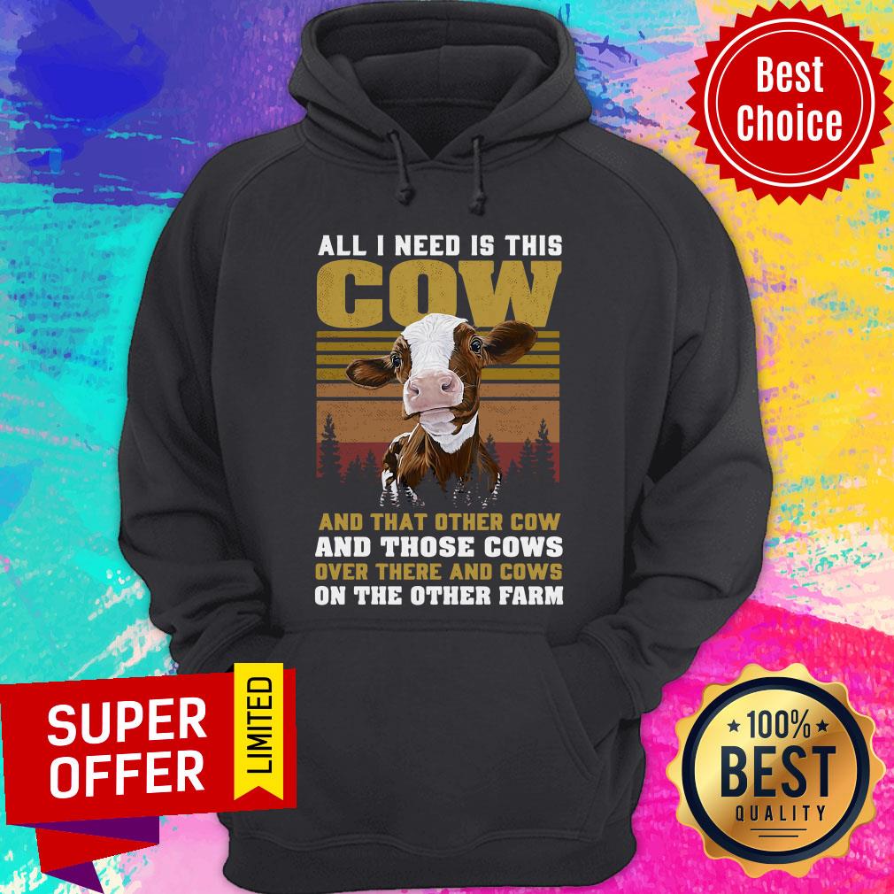 All I Need Is This Cow And That Other Cow And Those Cows On The Farm Shirt - Image 3