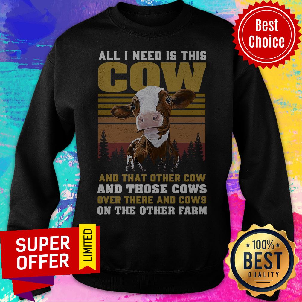All I Need Is This Cow And That Other Cow And Those Cows On The Farm Shirt - Image 2