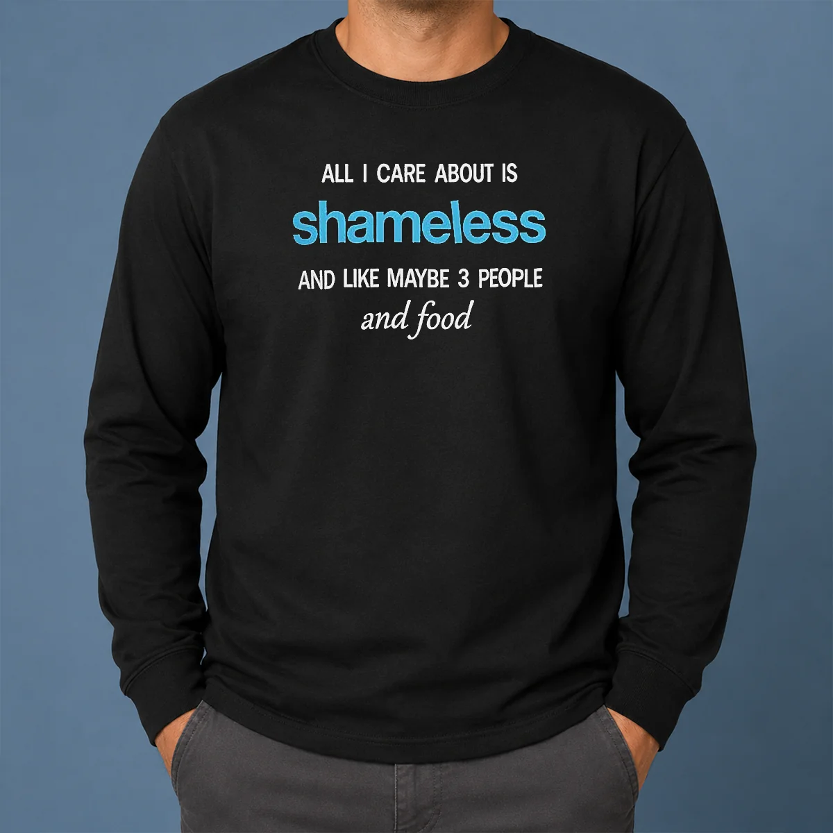Pretty All I Care About Is Shameless And Like Maybe 3 People And Food Shirt - Image 6