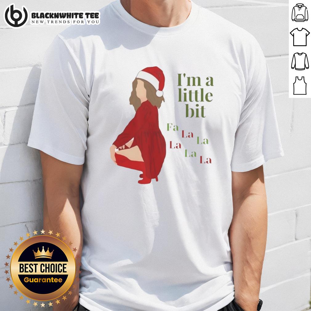 Funny I'm A Little Bit Fa La Christmas Shirt