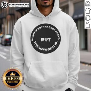Alternative view of Official Money Is Not The Root Of Evil But The Love Of It Is T-Shirt