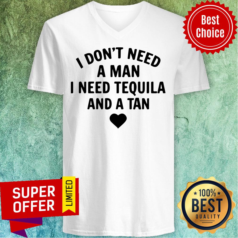 I Don't Need A Man I Need Tequila And A Tan Shirt - Image 2