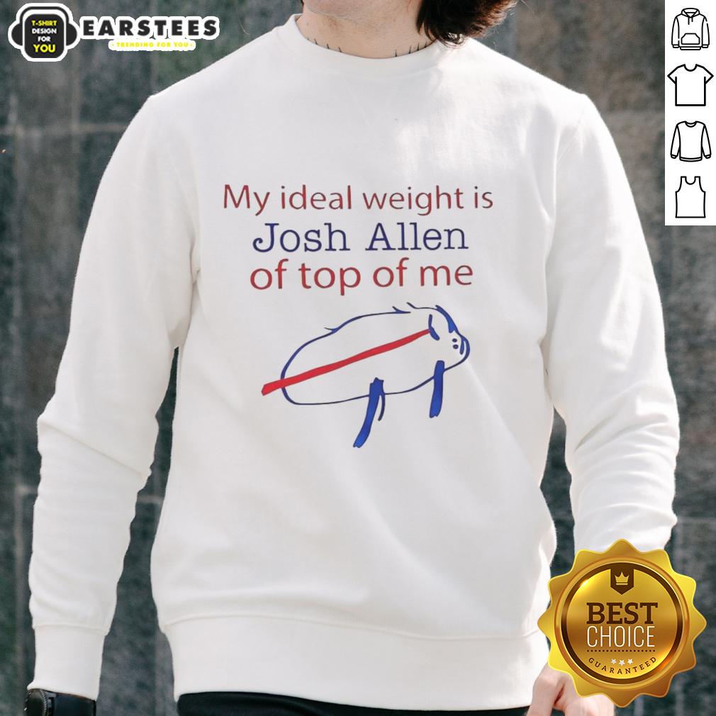 Nice My Ideal Weight Is Josh Allen Of Top Of Me Buffalo Bills T-Shirt - Image 5