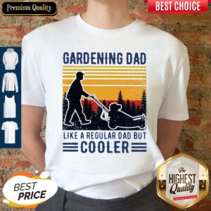 Gardening Dad Like A Regular Dad But Cooler Vintage Shirt