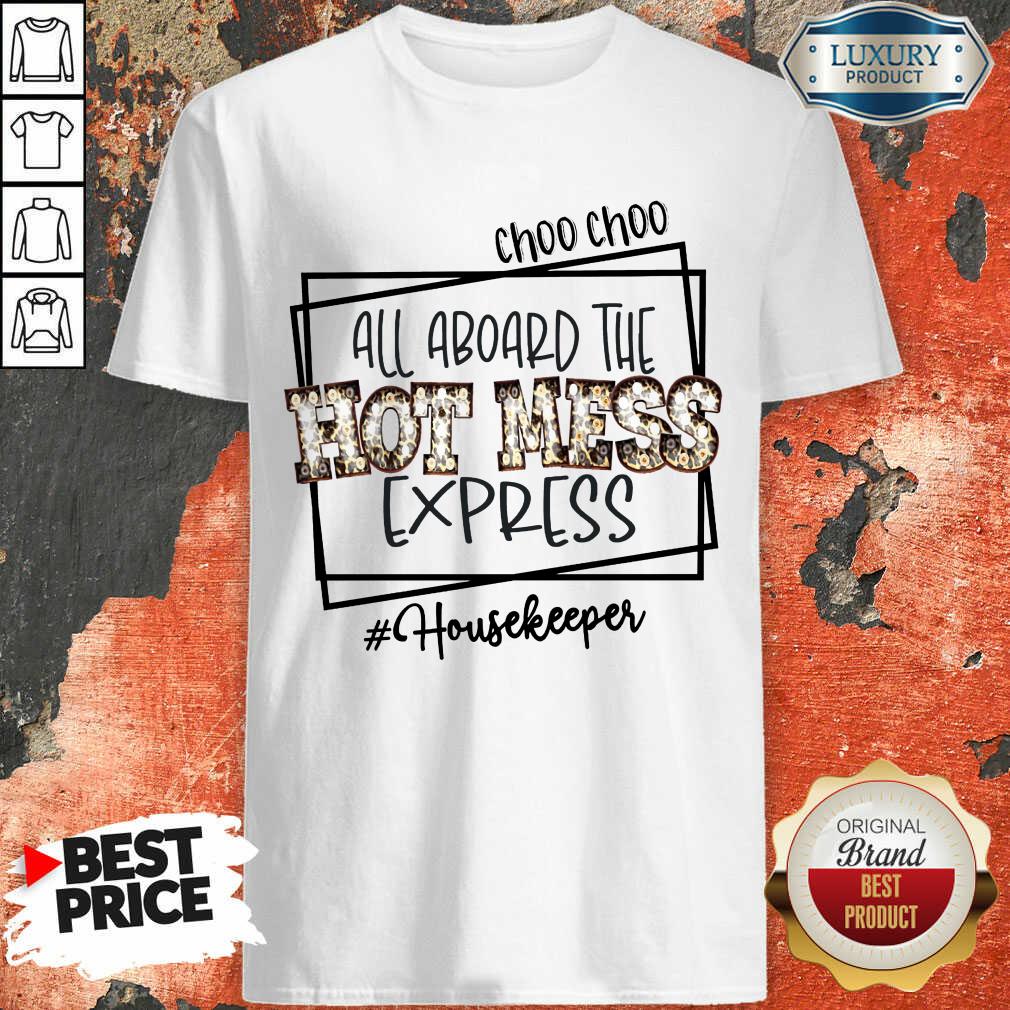 Pretty All Aboard The Hot Mess Express Housekeeper Shirt