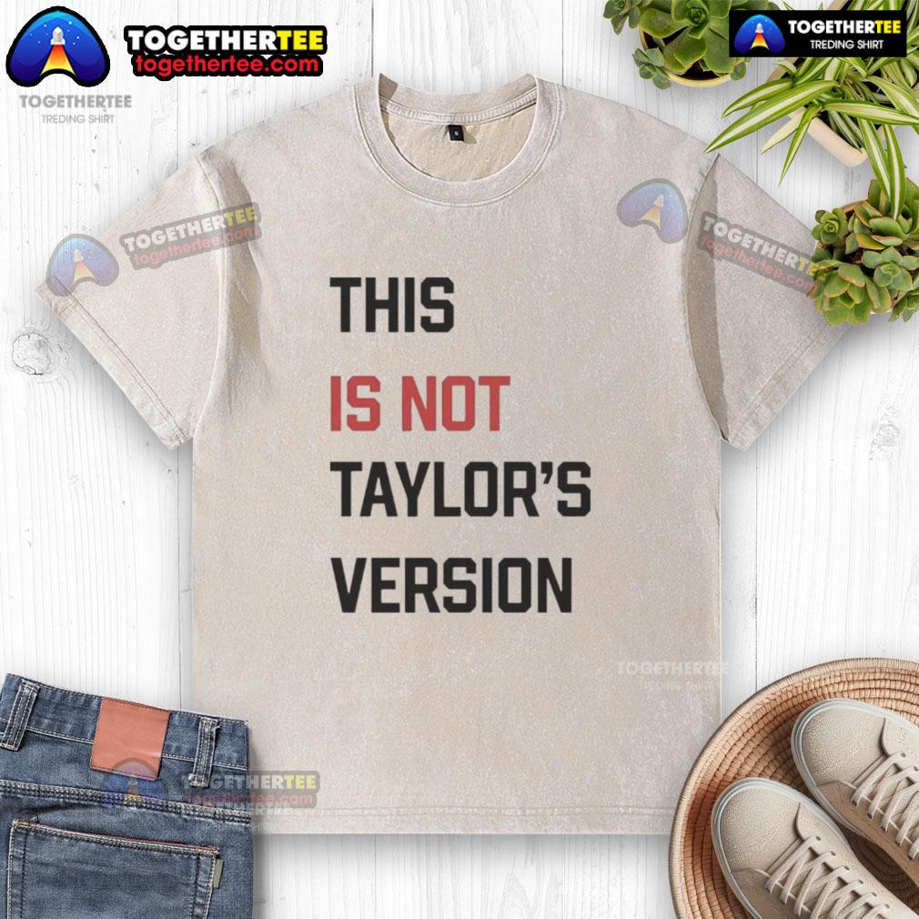Funny This Is Not Taylor's Version T-Shirt - Image 6