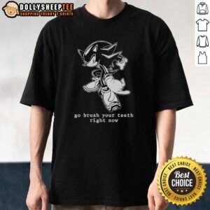 Official Hedgehog Go Brush Your Teeth Right Now T-Shirt
