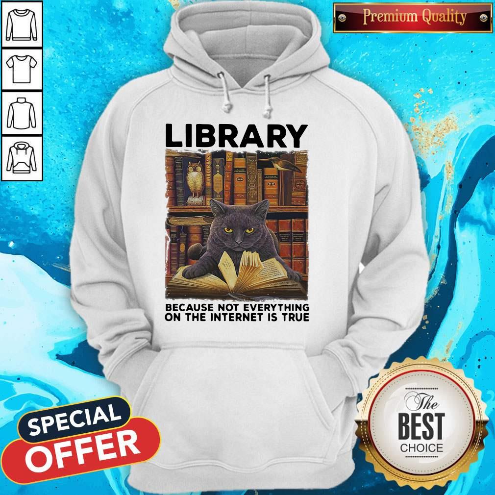 Black Cat Library Because Not Everything On The Internet Is True Shirt - Image 5