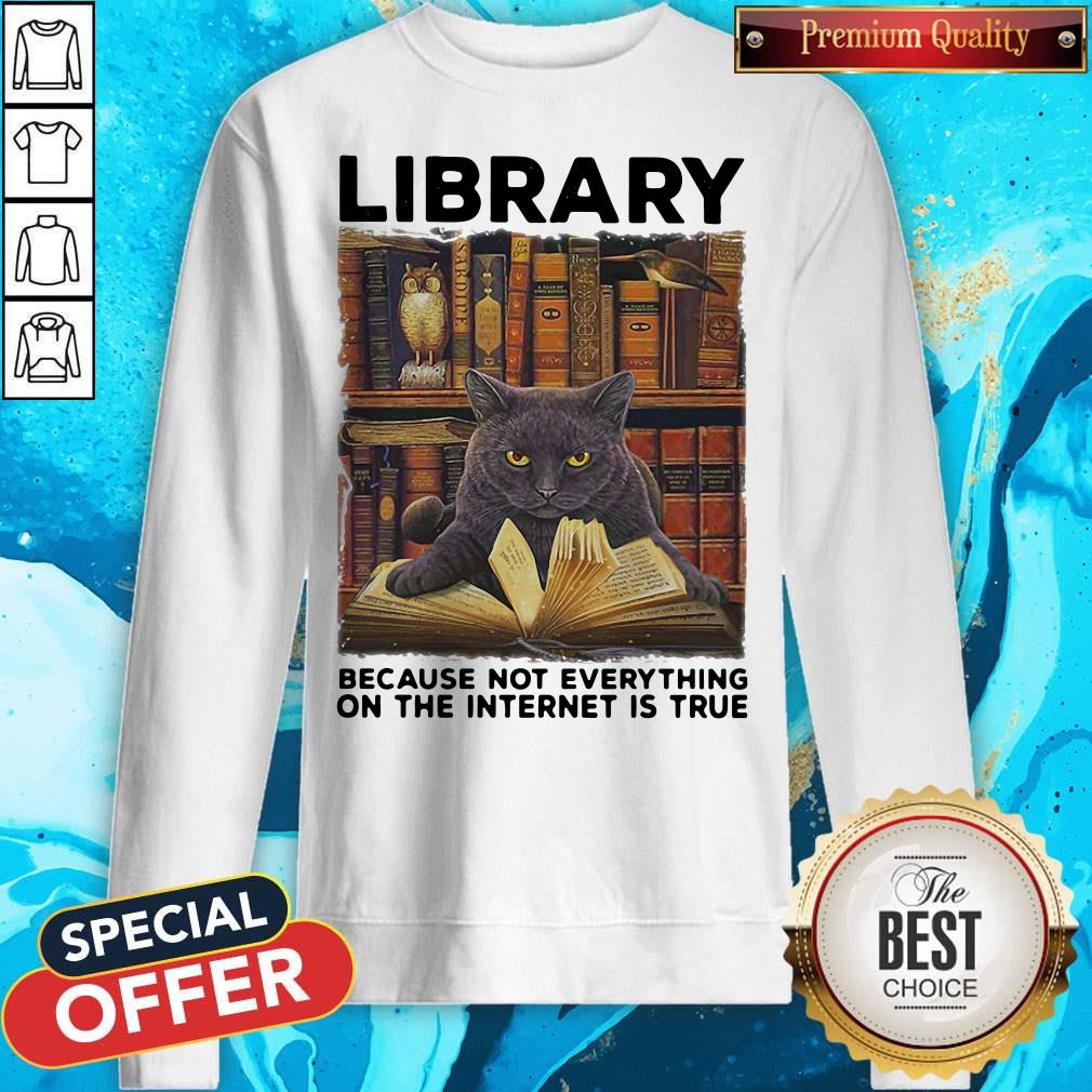 Black Cat Library Because Not Everything On The Internet Is True Shirt - Image 4