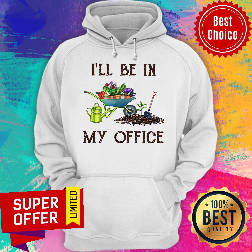 Premium I'll Be In My Office Gardener Shirt - Image 3