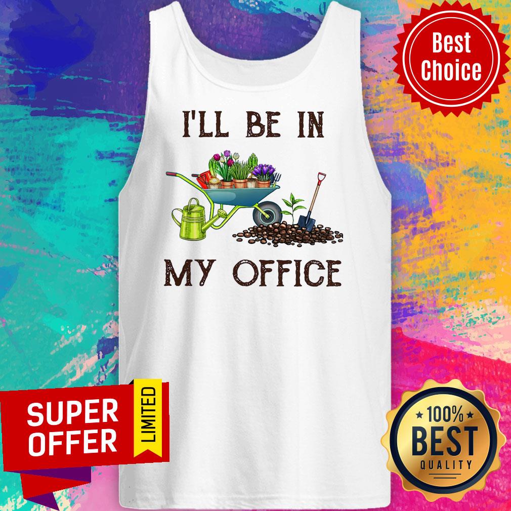 Premium I'll Be In My Office Gardener Shirt - Image 5