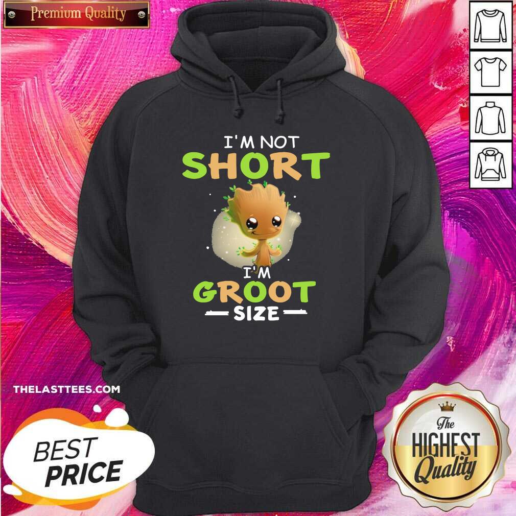 Pretty I’m Not Short Im Groot Cute Size Shirt - Image 5