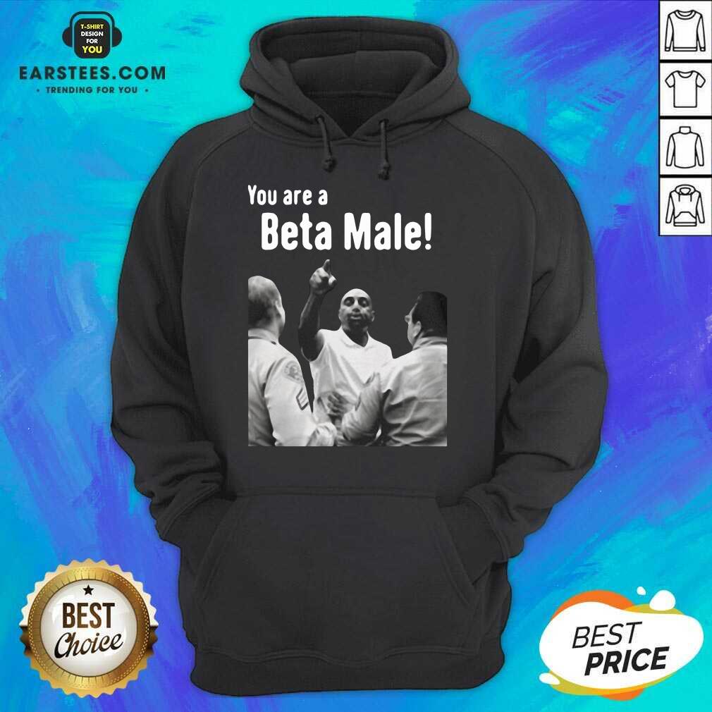 Vip JLP Talk Show You Are A Beta Male Shirt - Image 4